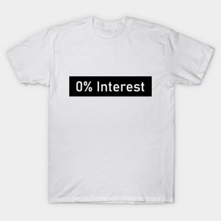 No interest T-Shirt